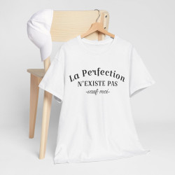 Tee Shirt La Perfection n'Existe Pas Sauf Moi idée cadeau humour drôle amusant pour homme et femme