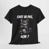 Tee Shirt Chat va pas, Non ? Idée cadeau animaux animal fun humour drôle pour Homme et Femme