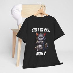 Tee Shirt Chat va pas, Non ? Idée cadeau animaux animal fun humour drôle pour Homme et Femme