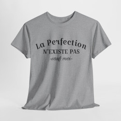 Tee Shirt La Perfection n'Existe Pas Sauf Moi idée cadeau humour drôle amusant pour homme et femme