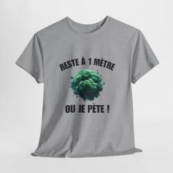 Tee-Shirt Reste à un Mètre ou Je Pète  idée cadeau humour drôle amusant pour  Homme ou Femme