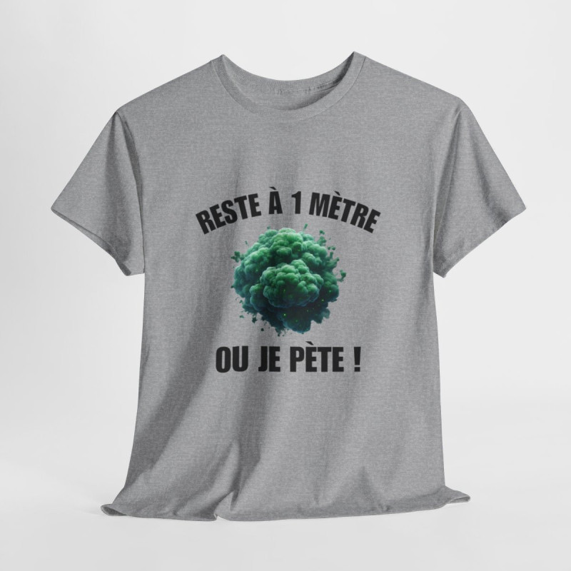 Tee-Shirt Reste à un Mètre ou Je Pète  idée cadeau humour drôle amusant pour  Homme ou Femme