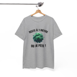 Tee-Shirt Reste à un Mètre ou Je Pète  idée cadeau humour drôle amusant pour  Homme ou Femme