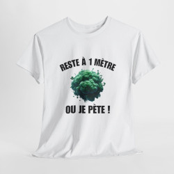 Tee-Shirt Reste à un Mètre ou Je Pète  idée cadeau humour drôle amusant pour  Homme ou Femme