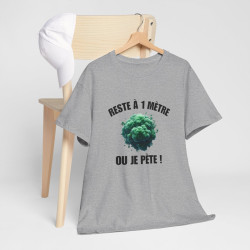 Tee-Shirt Reste à un Mètre ou Je Pète  idée cadeau humour drôle amusant pour  Homme ou Femme