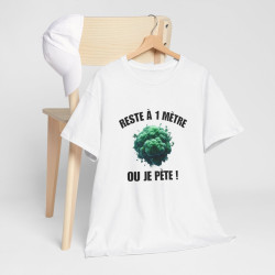 Tee-Shirt Reste à un Mètre ou Je Pète  idée cadeau humour drôle amusant pour  Homme ou Femme