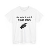 Tee Shirt Je Suis à Côté d'un Con idée cadeau humour drole amusant pour Homme ou Femme