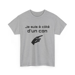 Tee Shirt Je Suis à Côté d'un Con idée cadeau humour drole amusant pour Homme ou Femme
