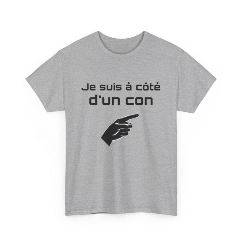 Tee Shirt Je Suis à Côté d'un Con idée cadeau humour drole amusant pour Homme ou Femme
