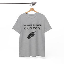 Tee Shirt Je Suis à Côté d'un Con idée cadeau humour drole amusant pour Homme ou Femme