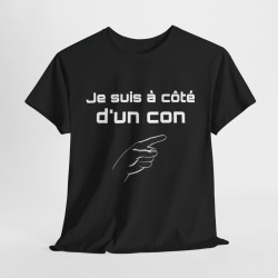 Tee Shirt Noir Je Suis à Côté d'un Con idée cadeau humour drole amusant pour Homme ou Femme