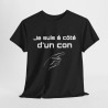 Tee Shirt Noir Je Suis à Côté d'un Con idée cadeau humour drole amusant pour Homme ou Femme