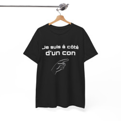 Tee Shirt Noir Je Suis à Côté d'un Con idée cadeau humour drole amusant pour Homme ou Femme