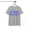 Tee-Shirt humour Je Suis un Fou !  Bleu idée cadeau amusant drôle rigolo pour homme