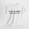 Tee-Shirt Je Suis Un Adulte Mais Pas Tout le Temps idée cadeau humour drole pour homme et femme