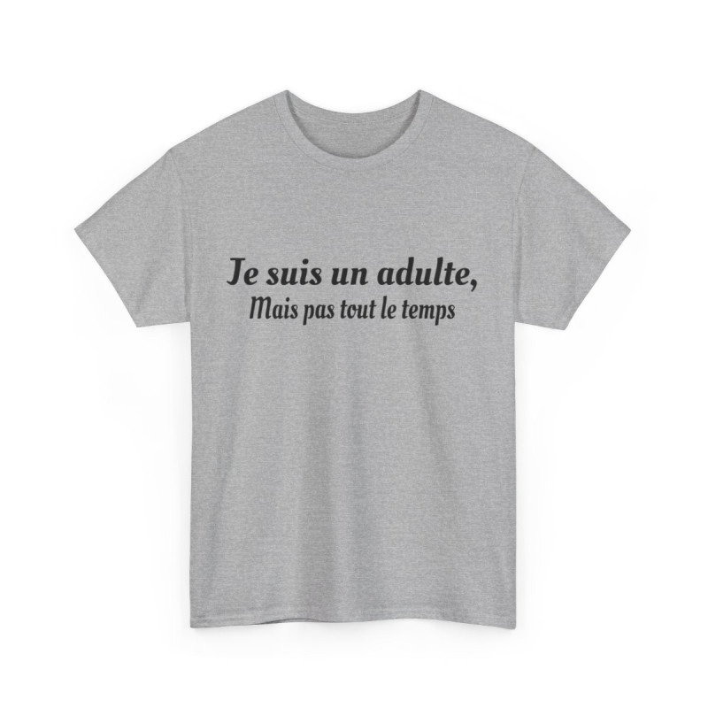 Tee-Shirt Je Suis Un Adulte Mais Pas Tout le Temps idée cadeau humour drole pour homme et femme