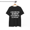 Tee Shirt Noir Humour drole Je Ne Suis Pas Du Matin, Ni De l'Après-Midi idée cadeau rigolo pour homme et femme