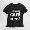 Tee-Shirt Noir J'ai Besoin de Café et Personne Ne Sera Blessé idée cadeau humour drole amusant pour homme et femme