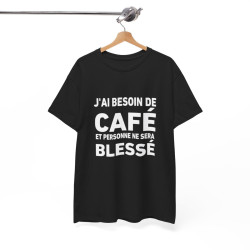 Tee-Shirt Noir J'ai Besoin de Café et Personne Ne Sera Blessé idée cadeau humour drole amusant pour homme et femme