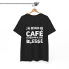 Tee-Shirt Noir J'ai Besoin de Café et Personne Ne Sera Blessé idée cadeau humour drole amusant pour homme et femme