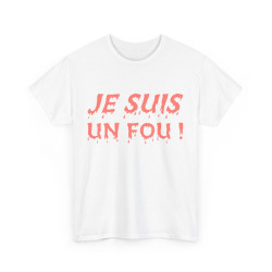 Tee Shirt Je Suis un Fou !...