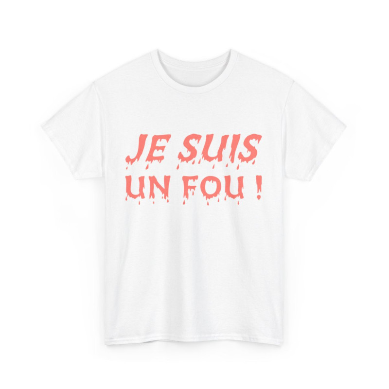 Tee Shirt Je Suis un Fou ! Idée cadeau humour amusant rigolo pour homme