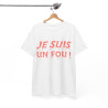 Tee Shirt Je Suis un Fou ! Idée cadeau humour amusant rigolo pour homme
