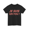 Tee Shirt Je Suis un Fou ! Idée cadeau humour amusant rigolo pour homme
