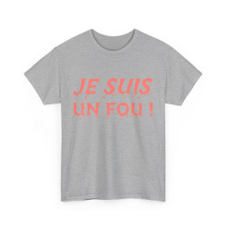 Tee Shirt Je Suis un Fou ! Idée cadeau humour amusant rigolo pour homme