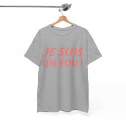 Tee Shirt Je Suis un Fou ! Idée cadeau humour amusant rigolo pour homme
