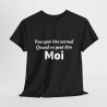 Tee Shirt Noir Humour Pourquoi Être Normal Quand On Peut Être Moi idée cadeau amusant drole pour homme et femme