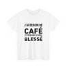 Tee-Shirt J'ai Besoin de Café et Personne Ne Sera Blessé idée cadeau humour drole amusant pour homme et femme