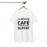 Tee-Shirt J'ai Besoin de Café et Personne Ne Sera Blessé idée cadeau humour drole amusant pour homme et femme