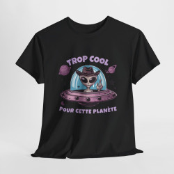 T shirt Alien Trop Cool Pour Cette Planète - Homme/Femme idée cadeau humour drôle amusant
