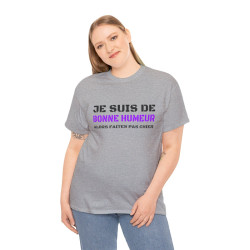 T shirt Humour "Je suis de bonne humeur alors faites pas chier" idée cadeau amusant drôle fun pour Homme et Femme