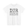 Tee-shirt Humour Homme "Dur d'être le meilleur" - idée Cadeau drôle amusant fun T shirt