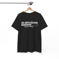 Tee shirt humour "Je Réfléchis, soyez patient..." avec barre de chargement, pour homme et femme, couleur noire