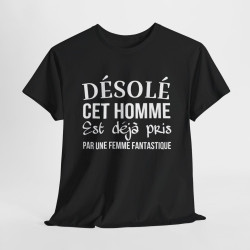 Tee shirt humour "Désolé cet homme est déjà pris par une femme fantastique" idée cadeau amusant drôle - Pour Homme