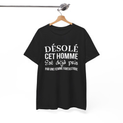 Tee shirt humour "Désolé cet homme est déjà pris par une femme fantastique" idée cadeau amusant drôle - Pour Homme