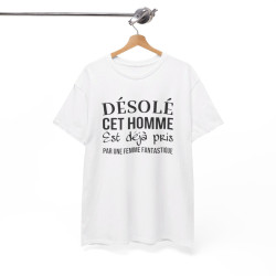 T shirt humour "Désolé cet homme est déjà pris par une femme fantastique" idée cadeau amusant drôle - Pour Homme