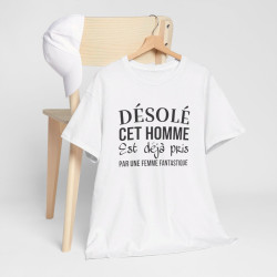 T shirt humour "Désolé cet homme est déjà pris par une femme fantastique" idée cadeau amusant drôle - Pour Homme