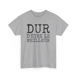 Tee-shirt Humour Homme "Dur d'être le meilleur" - idée Cadeau drôle amusant fun T shirt