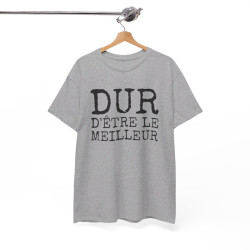 Tee-shirt Humour Homme "Dur d'être le meilleur" - idée Cadeau drôle amusant fun T shirt