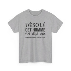 T shirt humour "Désolé cet homme est déjà pris par une femme fantastique" idée cadeau amusant drôle - Pour Homme