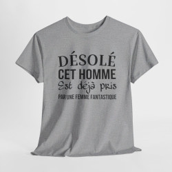T shirt humour "Désolé cet homme est déjà pris par une femme fantastique" idée cadeau amusant drôle - Pour Homme