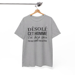 T shirt humour "Désolé cet homme est déjà pris par une femme fantastique" idée cadeau amusant drôle - Pour Homme