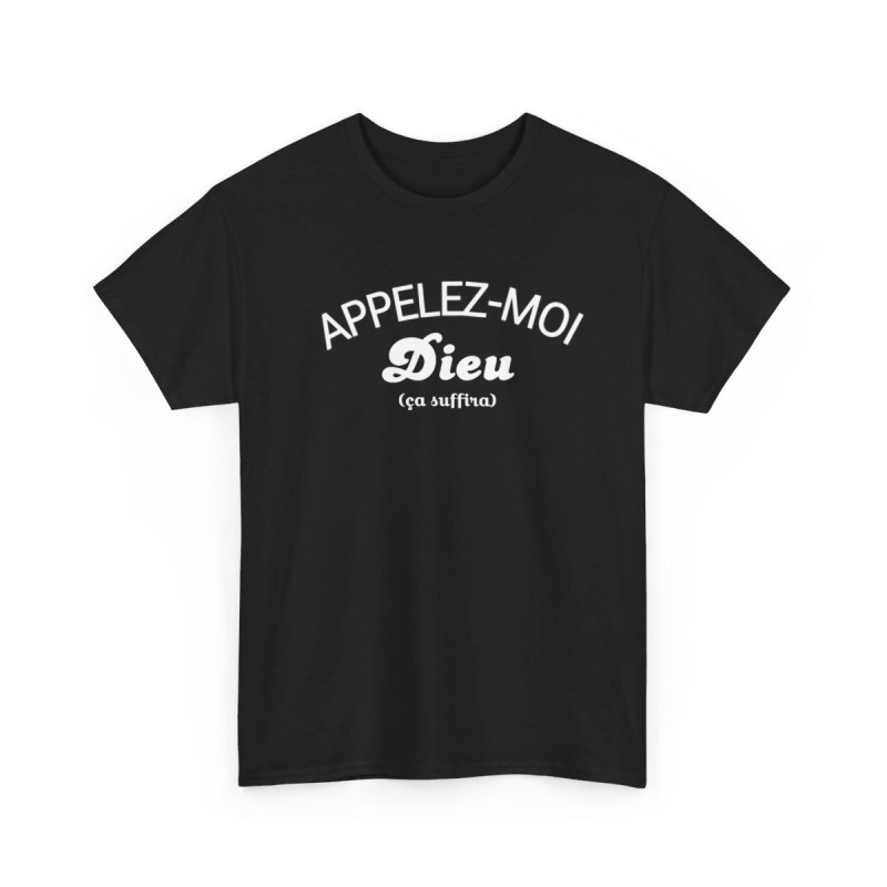 T shirt Humour Appelez-moi Dieu (ça Suffira) idée cadeau amusant fun drôle pour homme