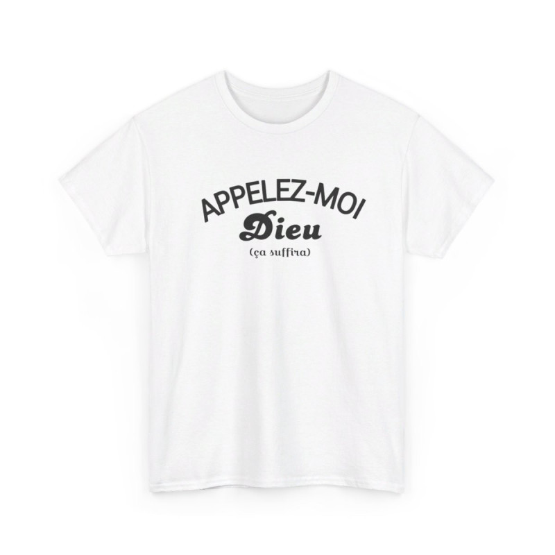 Tee shirt Humour Appelez-moi Dieu (ça suffira) idée cadeau amusant fun drôle pour homme T shirt