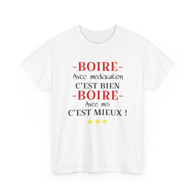 Tee shirt humour Boire avec modération idée cadeau amusant drôle pour Homme et Femme T shirt