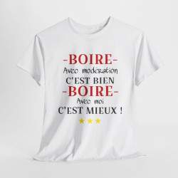 Tee shirt humour Boire avec modération idée cadeau amusant drôle pour Homme et Femme T shirt